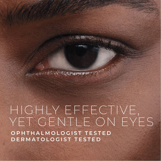 highly effective yet gentile on eyes
ophthalmologist tested, dermatologist tested