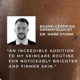 board-certified dermatologist dr. mark storm "an incredible addition to my skincare routine for noticeably brighter and firmer skin."