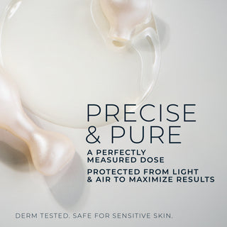 stylized photo of an open capsule with serum
precise & pure a perfectly measured dose protected from light & air to maximize results
derm tested. safe for sensitive skin.