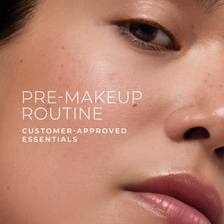 Pre-Makeup Routine Customer-approved essentials