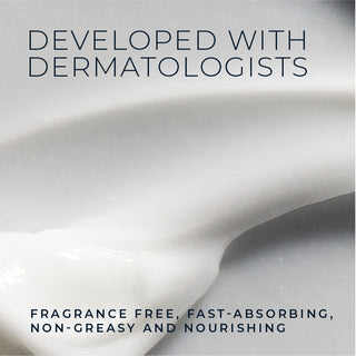 Developed with dermatologist. fragrance free, fast-absorbing, non-greasy and nourishing