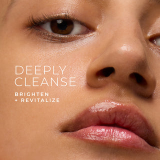 deeply cleanse brighten + revitalize